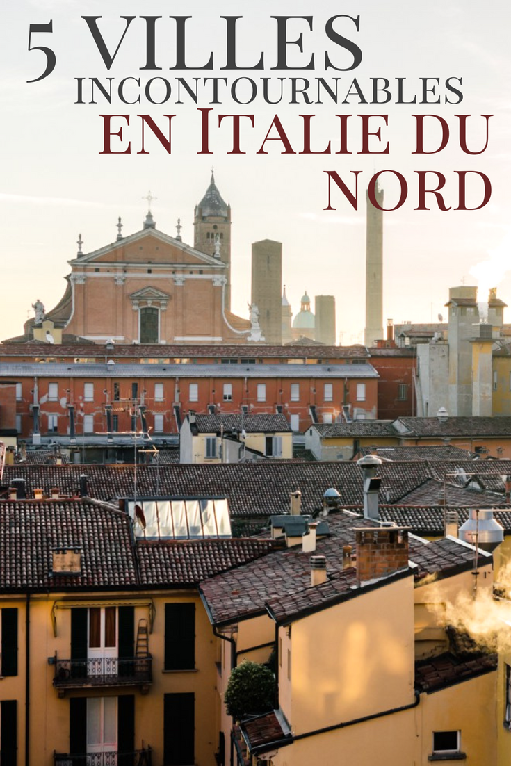 5 villes incontournables en Italie du Nord