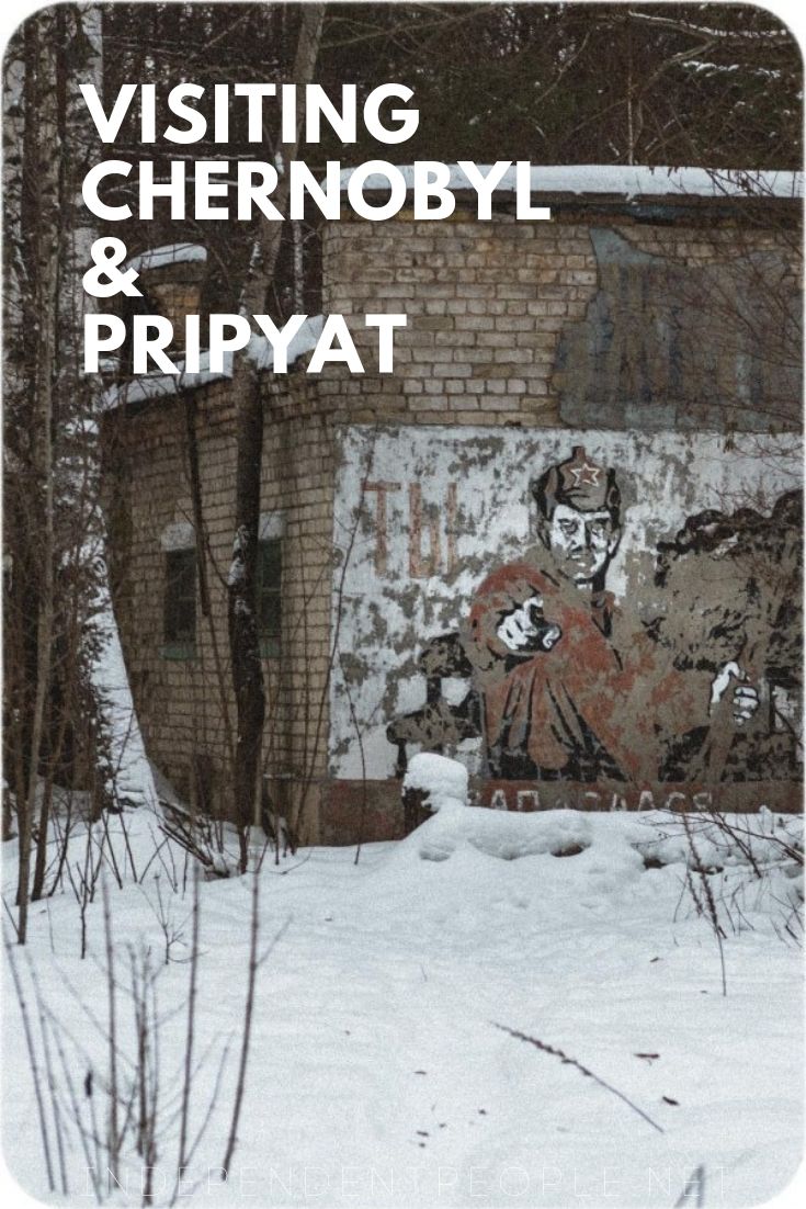 Visiting Chernobyl and Pripyat