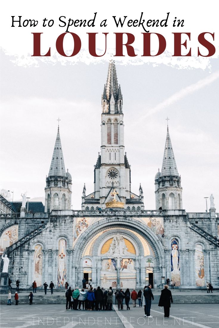How to spend a weekend in Lourdes