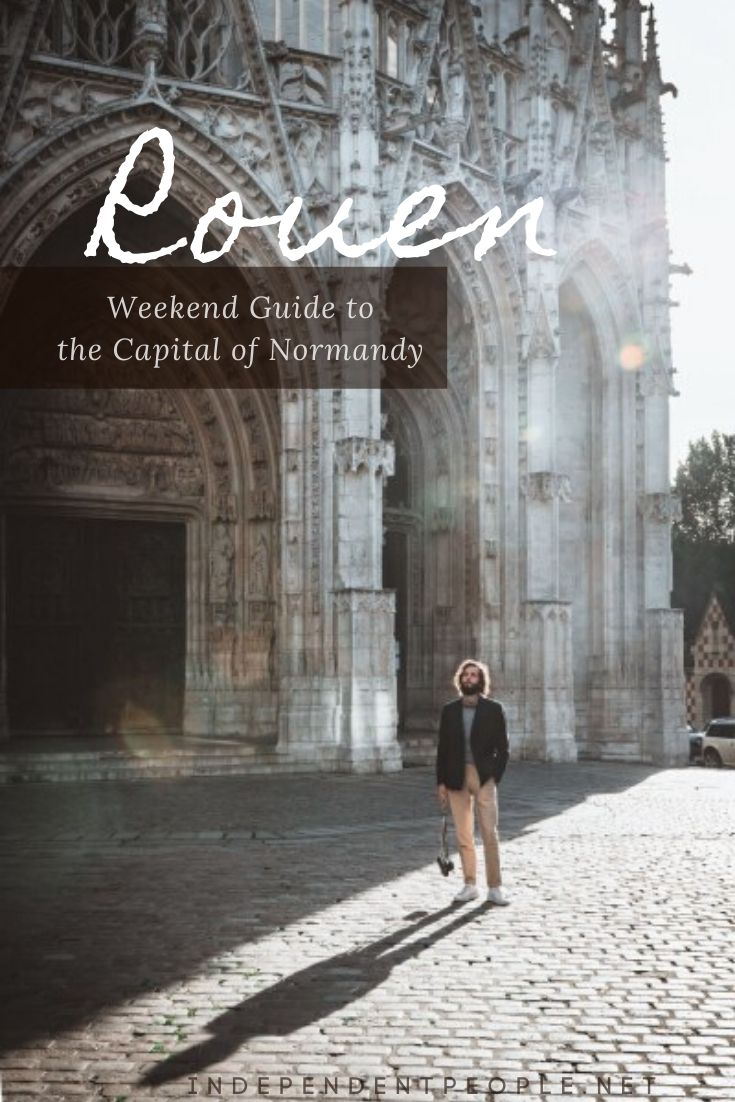 Rouen - a Weekend Guide to the Capital of Normandy
